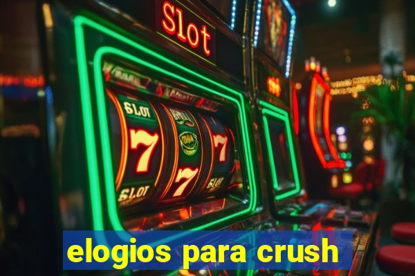 elogios para crush